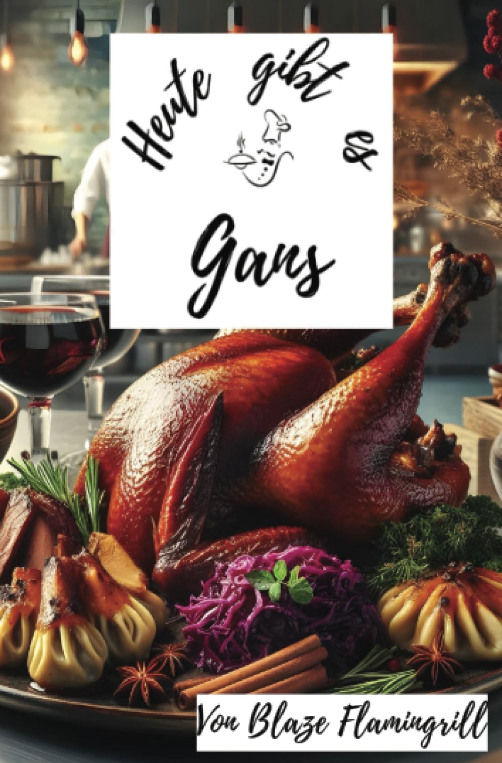 Heute gibt es - Gans: 30 tolle Gans Rezepte zum nachkochen und genießen Leisure, Home & Garden