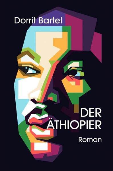 Der Äthiopier: Roman nach einer wahren Geschichte | Erzählt die dramatische und faszinierende Lebensreise des Äthiopiers Adane aus seiner Heimat in die DDR, nach Deutschland und zurück. Drama
