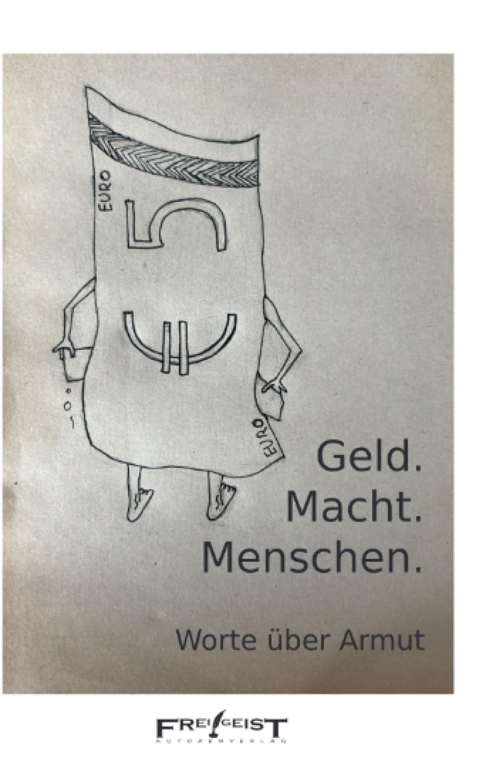 Geld. Macht. Menschen: Worte über Armut Contemporary literature