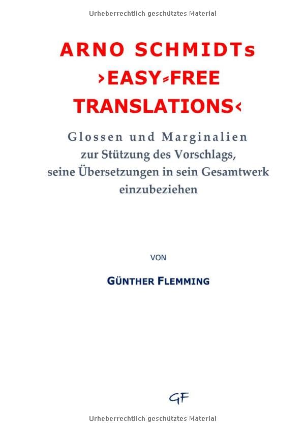 Arno Schmidts ›easy⸗free translations‹: Glossen und Marginalien zur Stützung des Vorschlags, seine Übersetzungen in sein Gesamtwerk einzubeziehen Contemporary literature Books