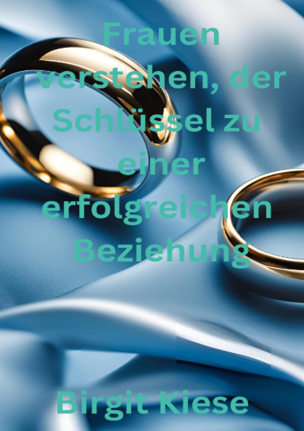 Frauen verstehen, der Schlüssel zu einer erfolgreichen Beziehung: Ein Leitfaden für erfolgreiche Beziehungen Parents & Children
