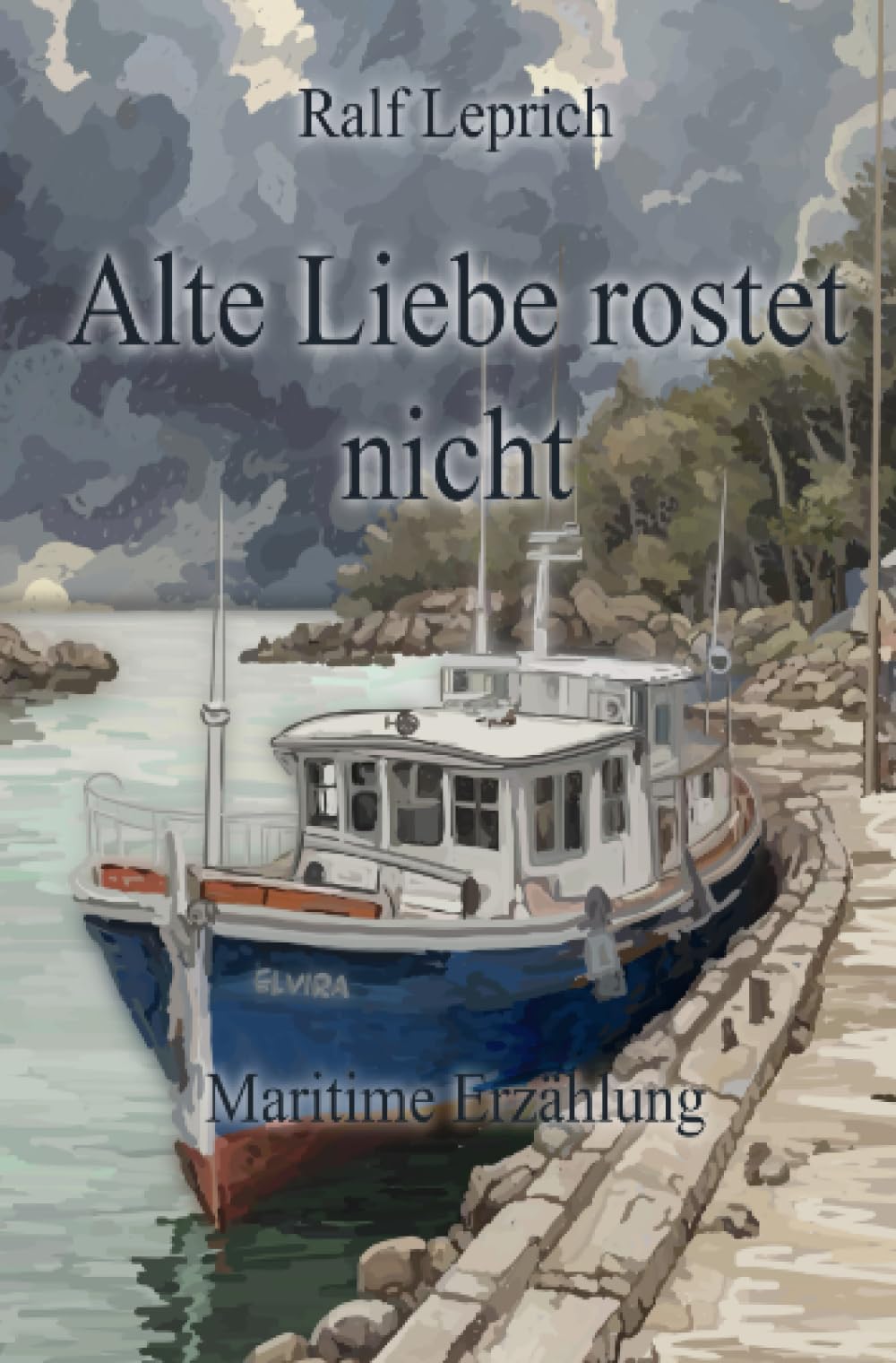 Alte Liebe rostet nicht: Maritime Erzählung Essays & Short Stories