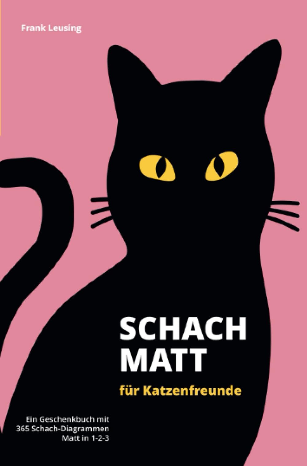 Schachmatt für Katzenfreunde: Ein Geschenkbuch mit 365 Schach-Diagrammen, Matt in 1-2-3 book