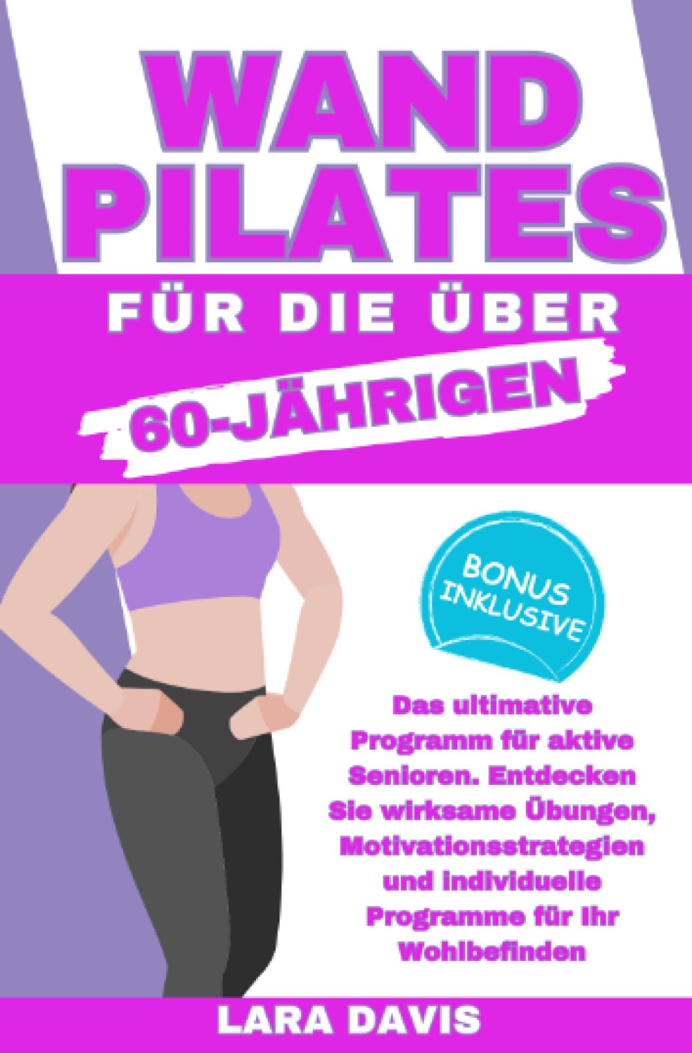 Wand Pilates für die über 60 Jährigen: Das ultimative Programm für aktive Senioren. Entdecken Sie wirksame Übungen, Motivationsstrategien und individuelle Programme für Ihr Wohlbefinden Living & Furnishing