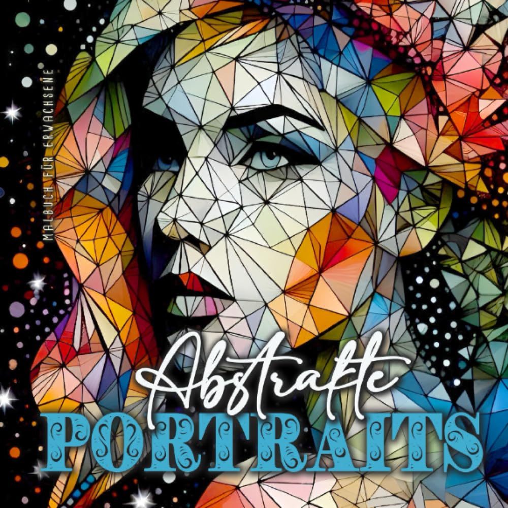 Abstrakte Portraits Malbuch für Erwachsene: Portrait Ausmalbuch für Erwachsene | Abstraktes Malbuch für Erwachsene | Low Poly Portraits Malblock | Graustufen Malbuch für Erwachsene Portrait Film, Art & Culture