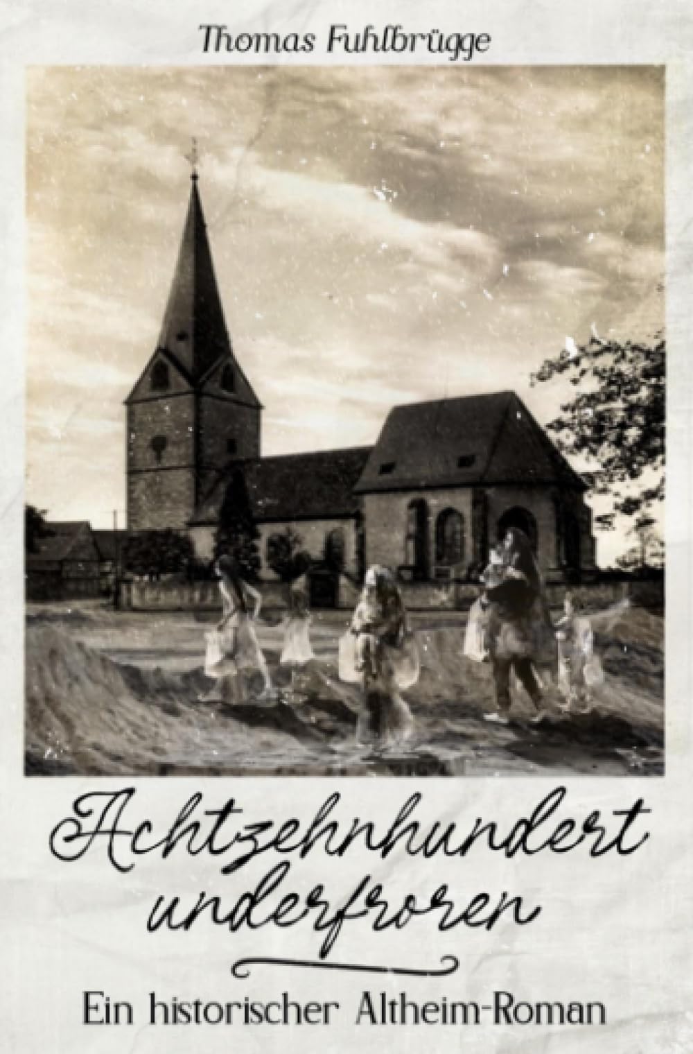 Achzehnhundertunderfroren: Ein historischer Altheim-Roman Historical Fiction