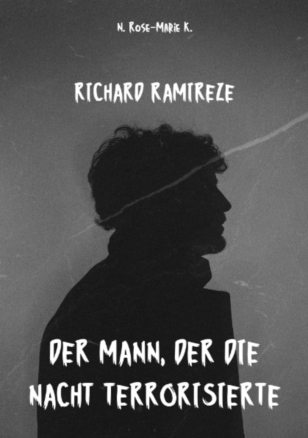 Richard Ramirez: Der Mann, der die Nacht terrorisierte Politics & Society