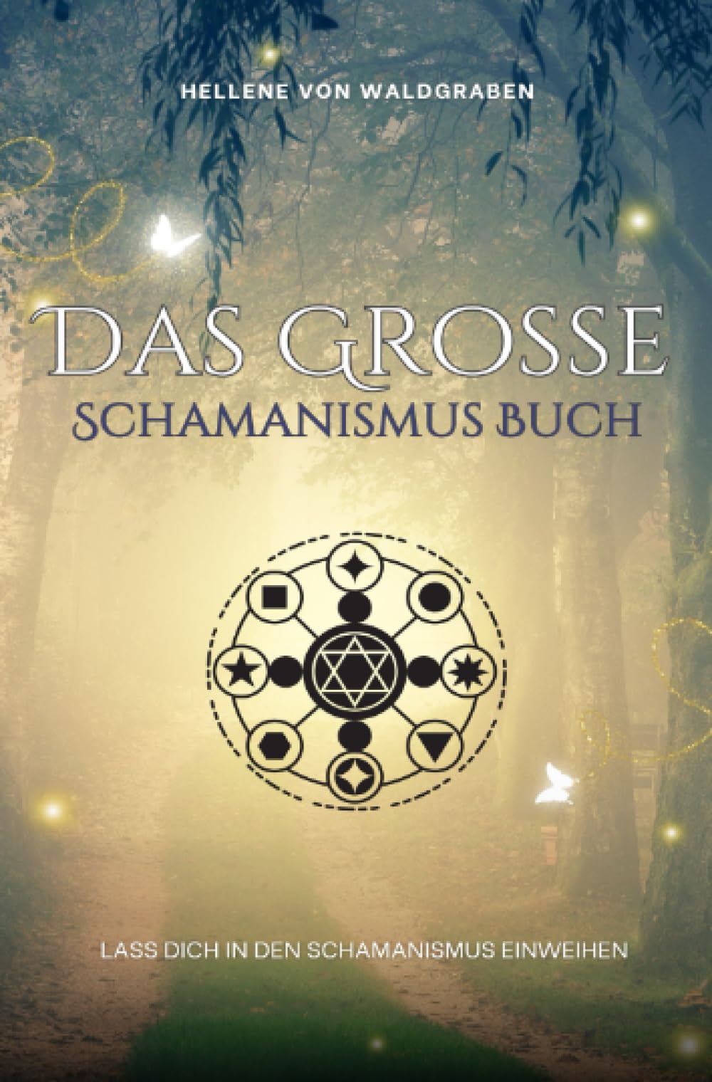 DAS GROSSE SCHAMANISMUS BUCH: Lass dich in den Schamanismus einweihen-Sonderausgabe Religion & Esotericism