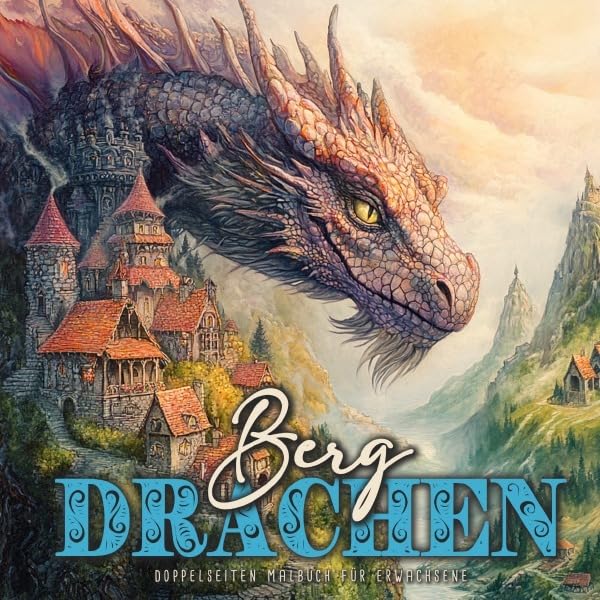 Berg-Drachen Malbuch für Erwachsene Doppelseitig: Drachen Malbuch für Erwachsene | Fantasy Drachen Malbuch Graustufen | Drachen Malbuch für Fortgeschrittene Hobbies & Crafts