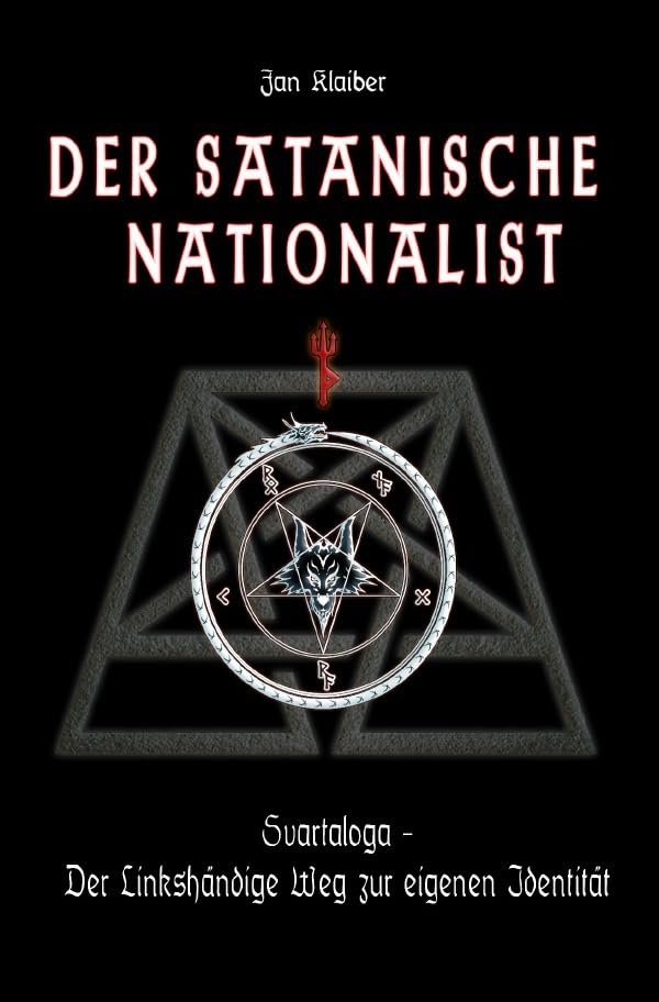 Der Satanische Nationalist: Svartaloga - Der Linkshändige Weg zur eigenen Identität Politics & History