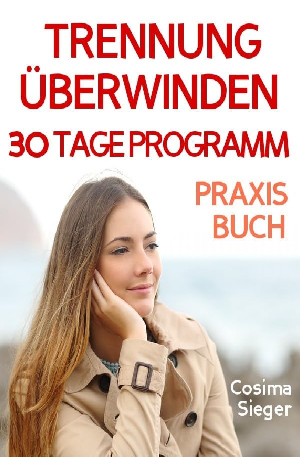 Trennung: TRENNUNG ÜBERWINDEN IN 30 TAGEN! Wie Sie nach einer Trennung wieder stark werden, zurück zu sich finden, sich von Schmerz und Abhängigkeit ... Liebeskummer überwinden, Selbstwertgefühl) Parents & Children