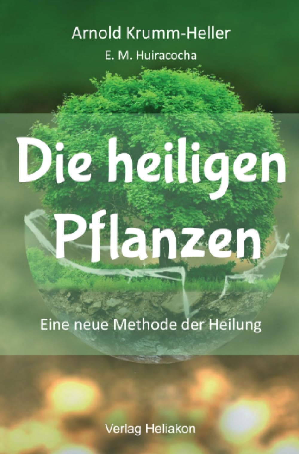 Die heiligen Pflanzen: Eine neue Methode der Heilung Health, Nutrition & Fitness