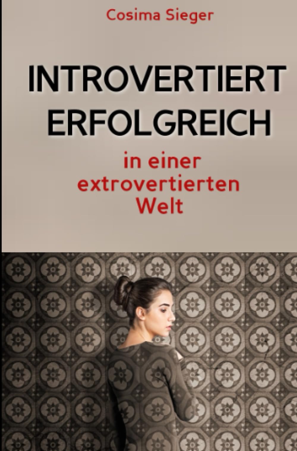 Introvertiert erfolgreich in einer extrovertierten Welt: Introversion und Schüchternheit verstehen, Schüchternheit überwinden und als introvertierter Mensch authentisch sichtbar und erfolgreich werden Business, Finance & Career