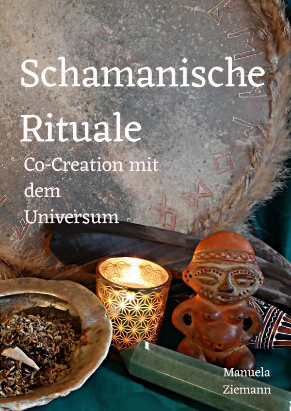 Schamanische Rituale – Co-Creation mit dem Universum Religion & Esotericism
