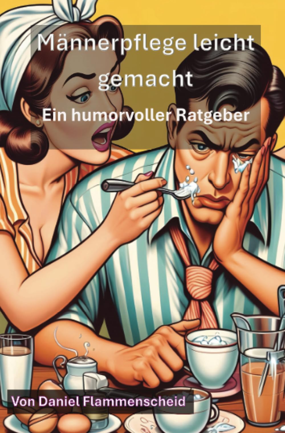 Männerpflege leicht gemacht: Ein humorvoller Ratgeber: DE Drama