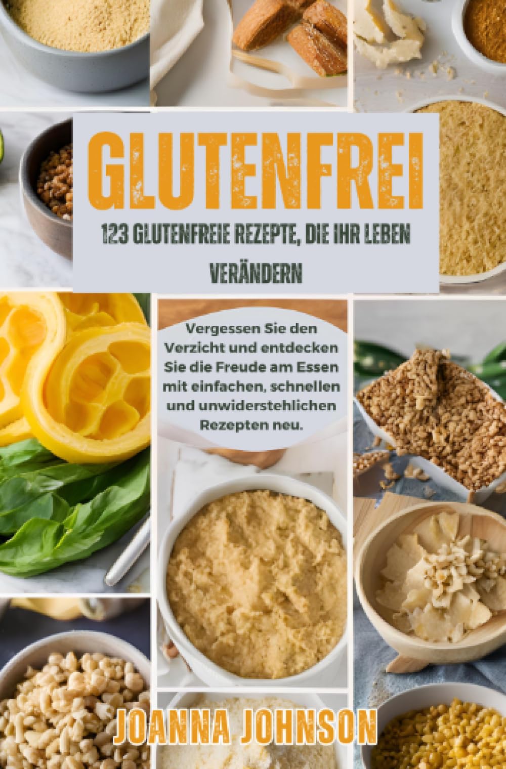 Glutenfrei: 123 Glutenfreie Rezepte, die Ihr Leben verändern. Vergessen Sie den Verzicht und entdecken Sie die Freude am Essen mit einfachen, schnellen und unwiderstehlichen Rezepten neu. (Kochbücher) Leisure, Home & Garden