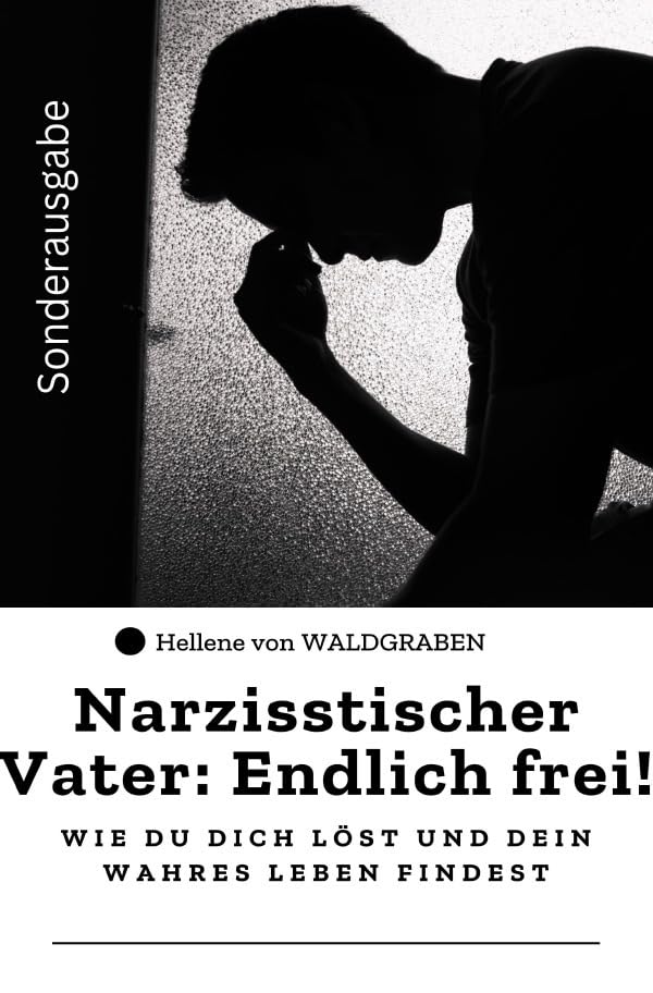 Narzisstischer Vater: Endlich frei! – Wie du dich löst und dein wahres Leben findest: Sonderausgabe Medicine
