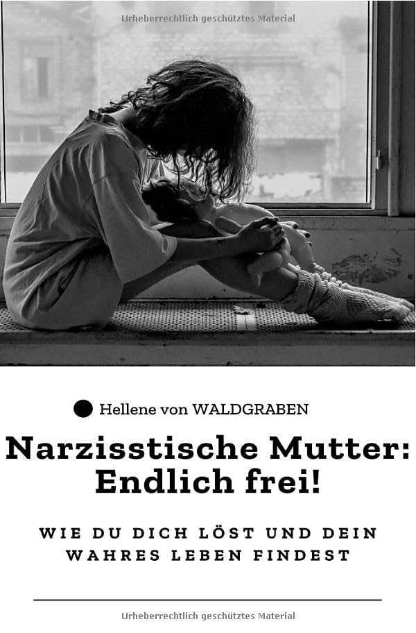 Narzisstische Mutter: Endlich frei! – Wie du dich löst und dein wahres Leben findest: Sonderausgabe Medicine
