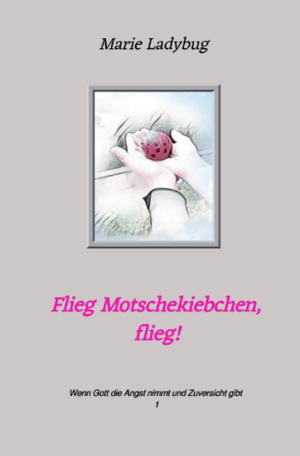 Flieg Motschekiebchen, flieg!: Wenn Gott die Angst nimmt und Zuversicht gibt Personalities