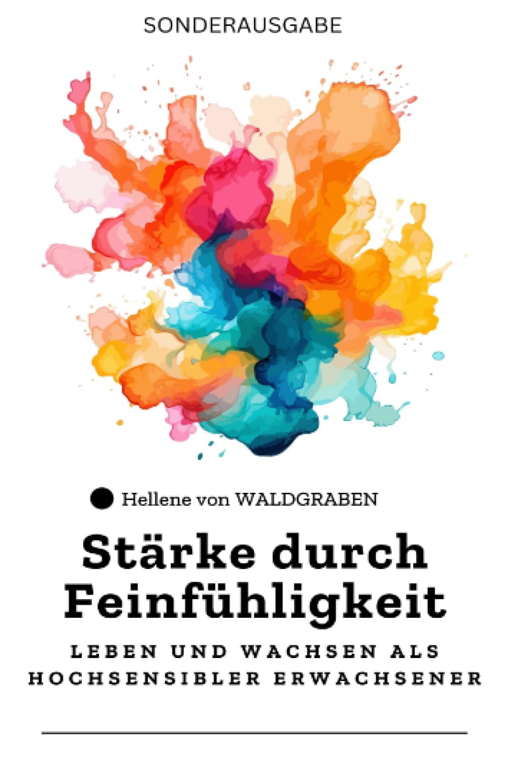 Stärke durch Feinfühligkeit: Leben und Wachsen als Hochsensibler Erwachsener: Sonderausgabe Social Sciences