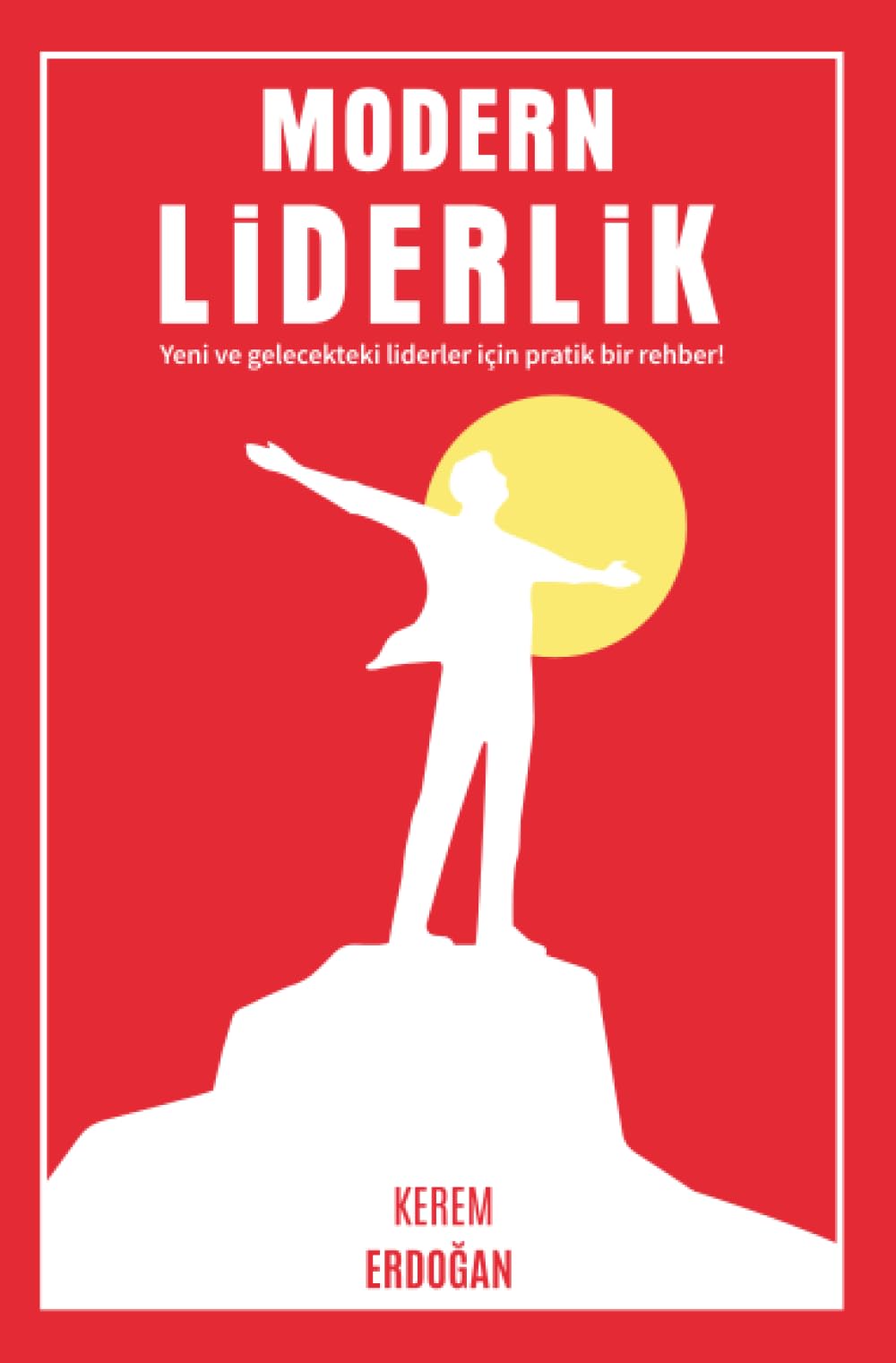 Modern Liderlik: Geleceğin Liderleri İçin Pratik Bir Rehber Business, Finance & Career