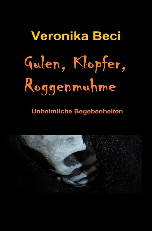 Gulen, Klopfer, Roggenmuhme: Unheimliche Begebenheiten Horror & Mystery