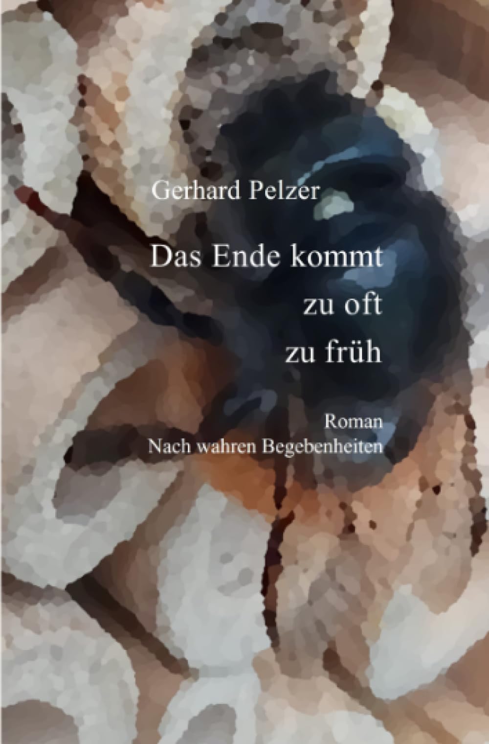 Das Ende kommt zu oft zu früh: Nach wahren Begebenheiten des Lebens Philosophy