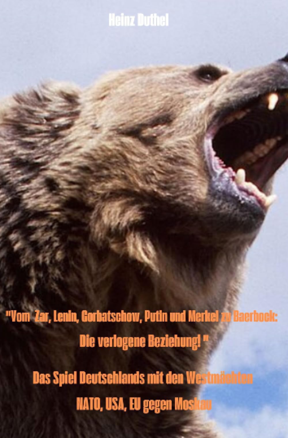 "Vom Zar, Lenin, Gorbatschow, Putin und Merkel zu Baerbock: Die verlogene Beziehung! ": Das Spiel Deutschlands mit den Westmächten NATO, USA, EU gegen Moskau Social Sciences