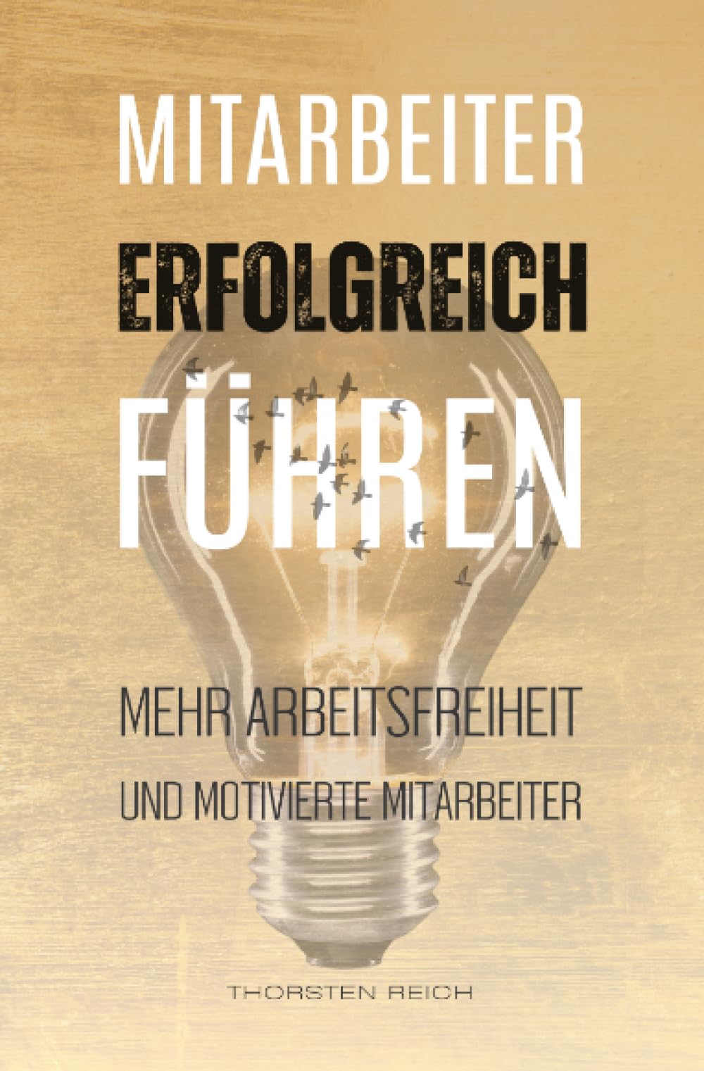Mitarbeiter erfolgreich führen: Mehr Arbeitsfreiheit und motivierte Mitarbeiter Business, Finance & Career
