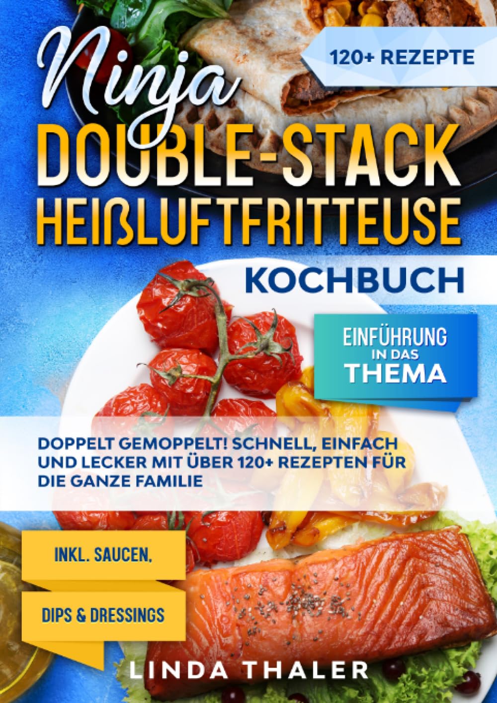 Ninja Double-Stack Heißluftfritteuse Kochbuch: Doppelt gemoppelt! Schnell, einfach und lecker mit über 120+ Rezepten für die ganze Familie Leisure, Home & Garden