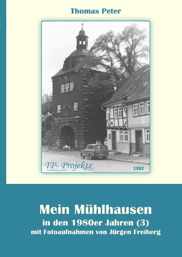 Mein Mühlhausen in den 1980er Jahren / Mein Mühlhausen in den 1980er Jahren (3) Politics & History