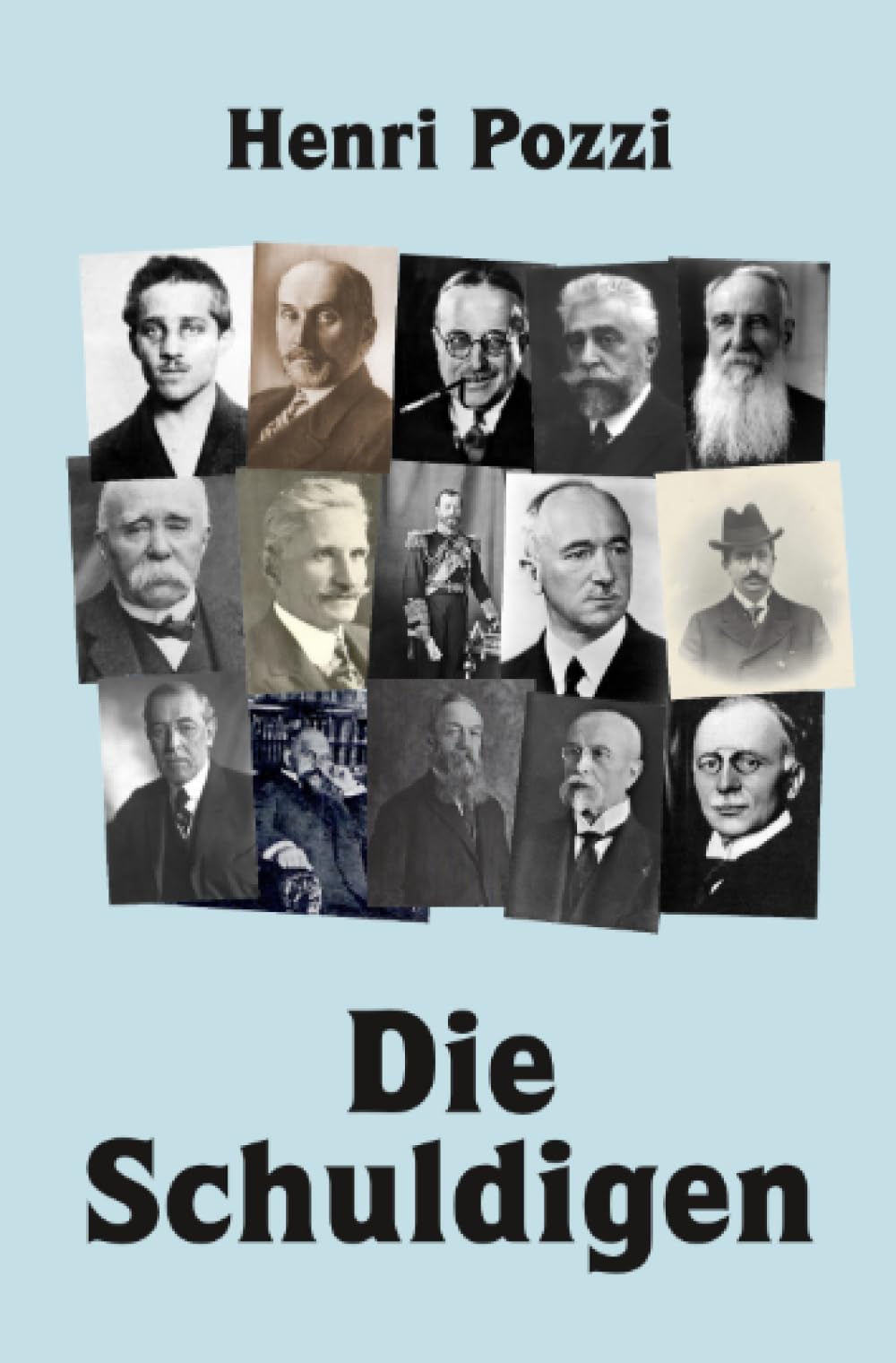Die Schuldigen: Unveröffentlichte offizielle Dokumente über die Verantwortung des ersten Weltkrieges und die Schattenseiten des Friedens Politics & History