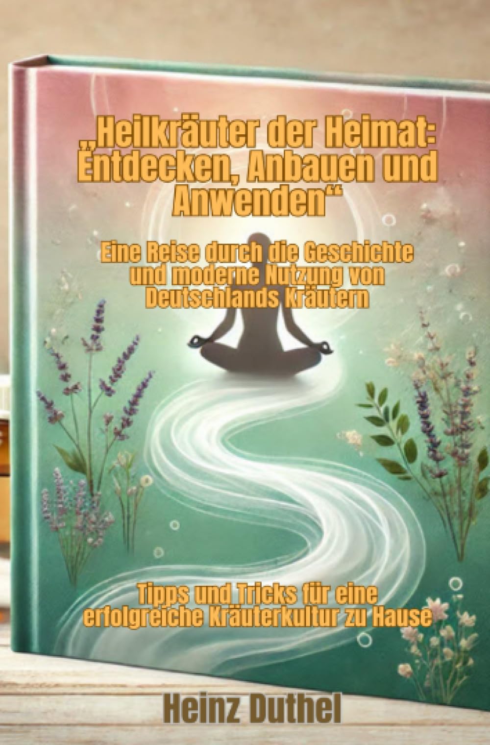 „Heilkräuter der Heimat: Entdecken, Anbauen und Anwenden“: Eine Reise durch die Geschichte und moderne Nutzung von Deutschlands Kräutern Garden & Plants