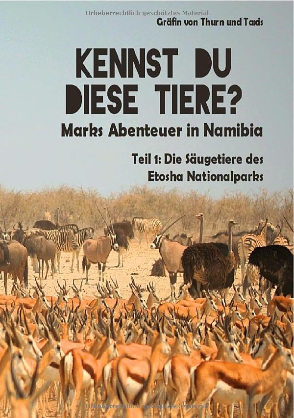 Kennst Du diese Tiere? Marks Abenteuer in Namibia: Teil 1: Die Säugetiere des Etosha-Nationalparks Hobbies & Crafts