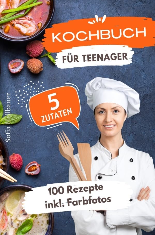 Kochbuch für Teenager 5 Zutaten: 100 Rezepte inkl. Farbfotos – Kleiner Aufwand, großer Genuss Leisure, Home & Garden
