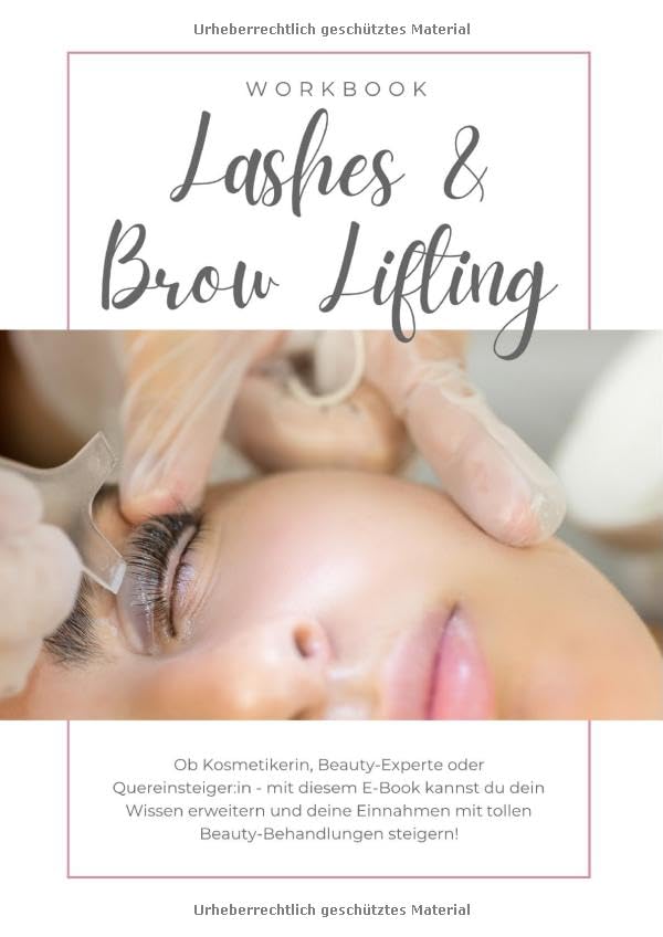 Lashes & Brow Lifting inkl. Zertifikat: Workbook/Schulungsunterlagen Leisure, Home & Garden