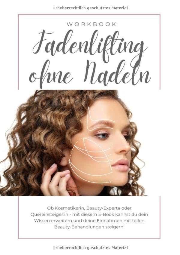 Fadenlifting ohne Nadeln inkl. Zertifikat: Workbook/Schulungsunterlagen Leisure, Home & Garden