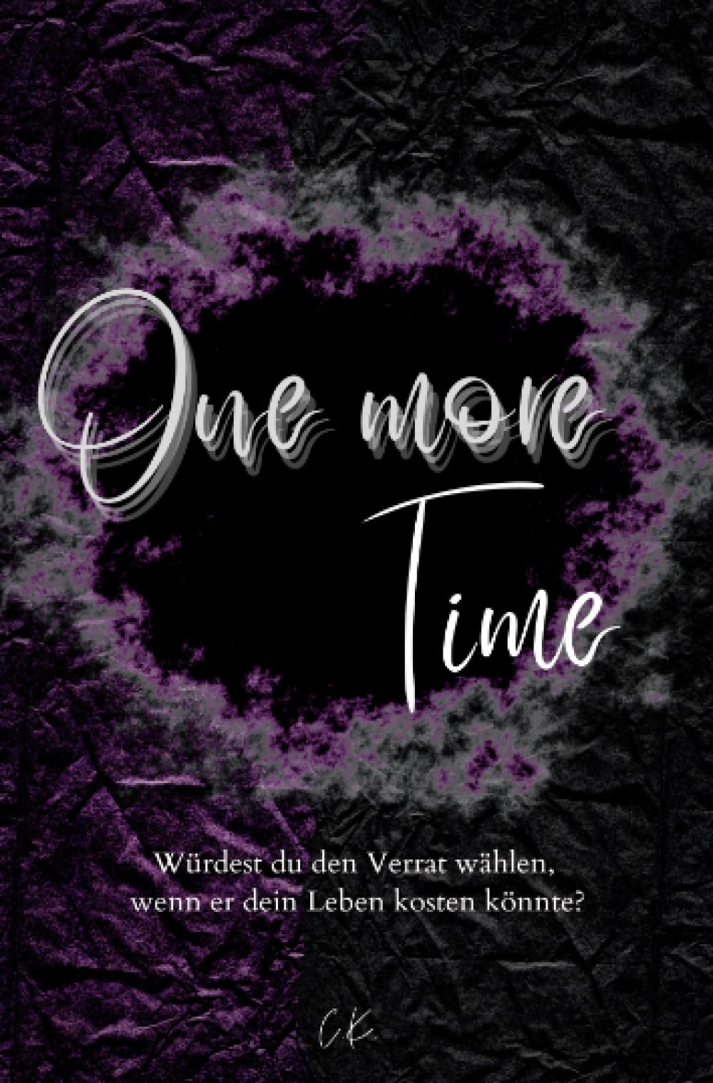One more Time: Würdest du den Verrat wählen, wenn er dein Leben kosten könnte? (Time Reihe) Drama
