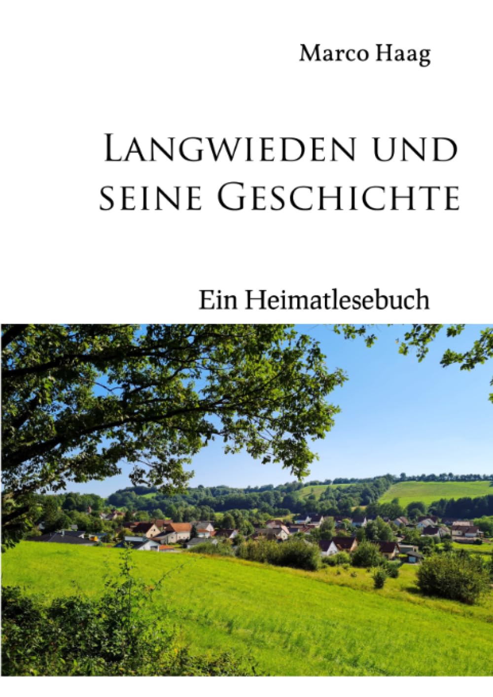 Langwieden und seine Geschichte - Ein Heimatlesebuch: Softcover-Variante Politics & History