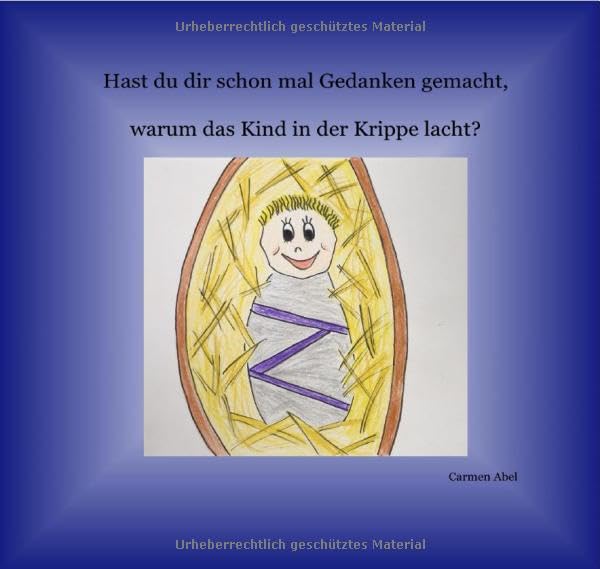 Hast du dir schon mal Gedanken gemacht, warum das Kind in der Krippe lacht?: Ein Kinderbuch über das "Freudemachen" Lifestyle