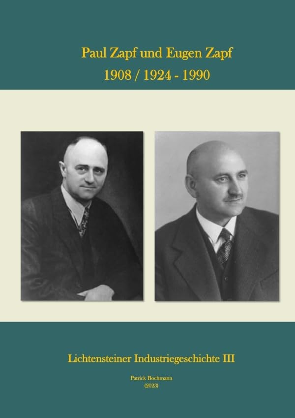 Lichtensteiner Industriegeschichte / Paul Zapf und Eugen Zapf 1908 / 1924 - 1990: Lichtensteiner Industriegeschichte III Politics & History