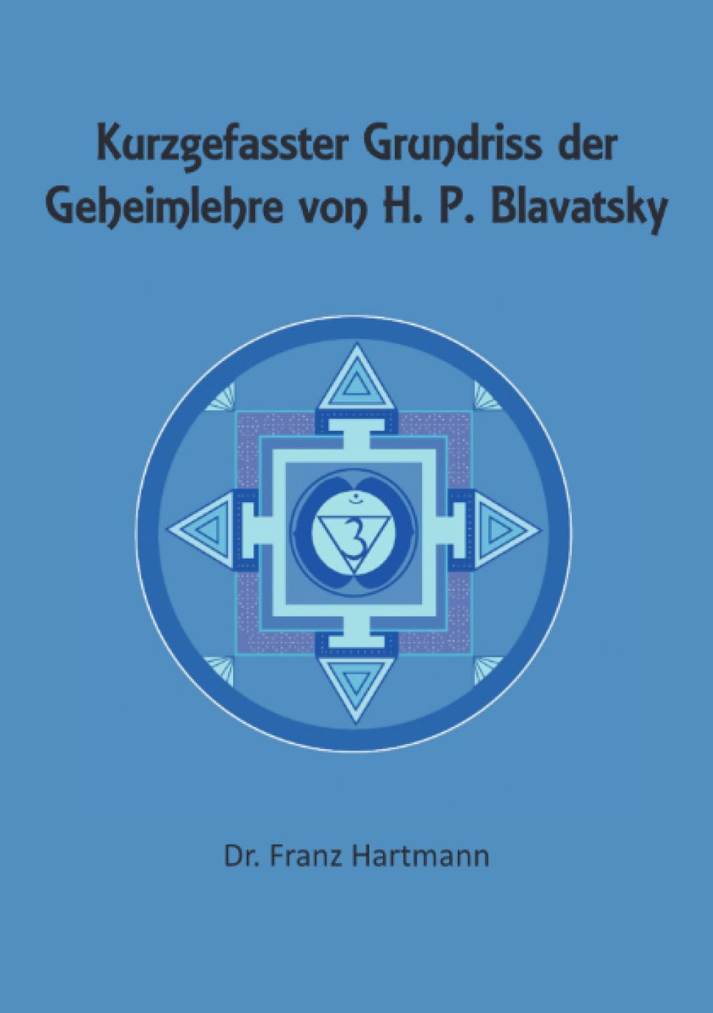 Kurzgefasster Grundriss der Geheimlehre von H. P. Blavatsky Philosophy