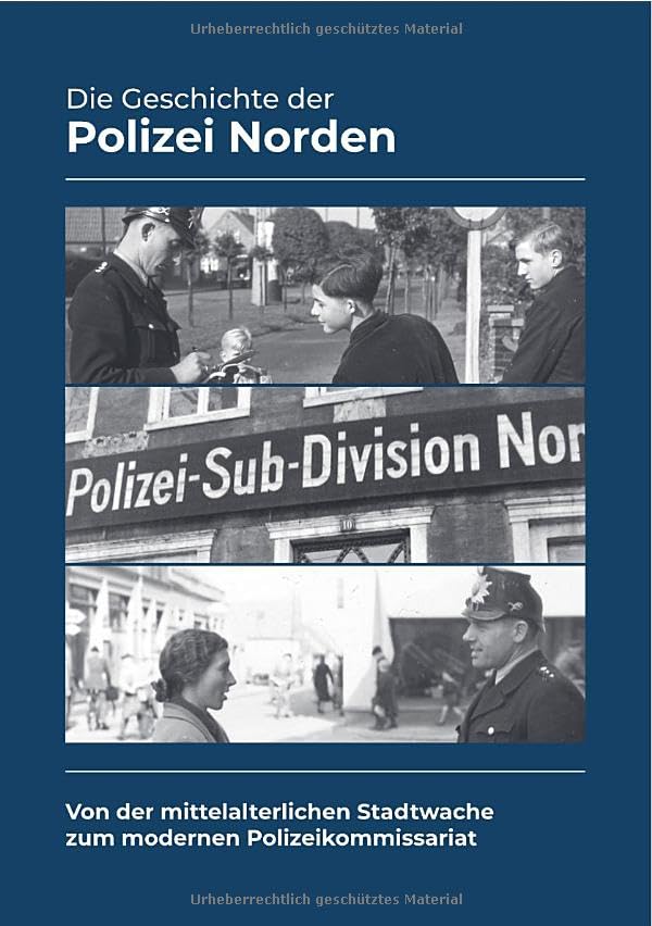 Die Geschichte der Polizei Norden: Von der mittelalterlichen Stadtwache zum modernen Polizeikommissariat Politics & History