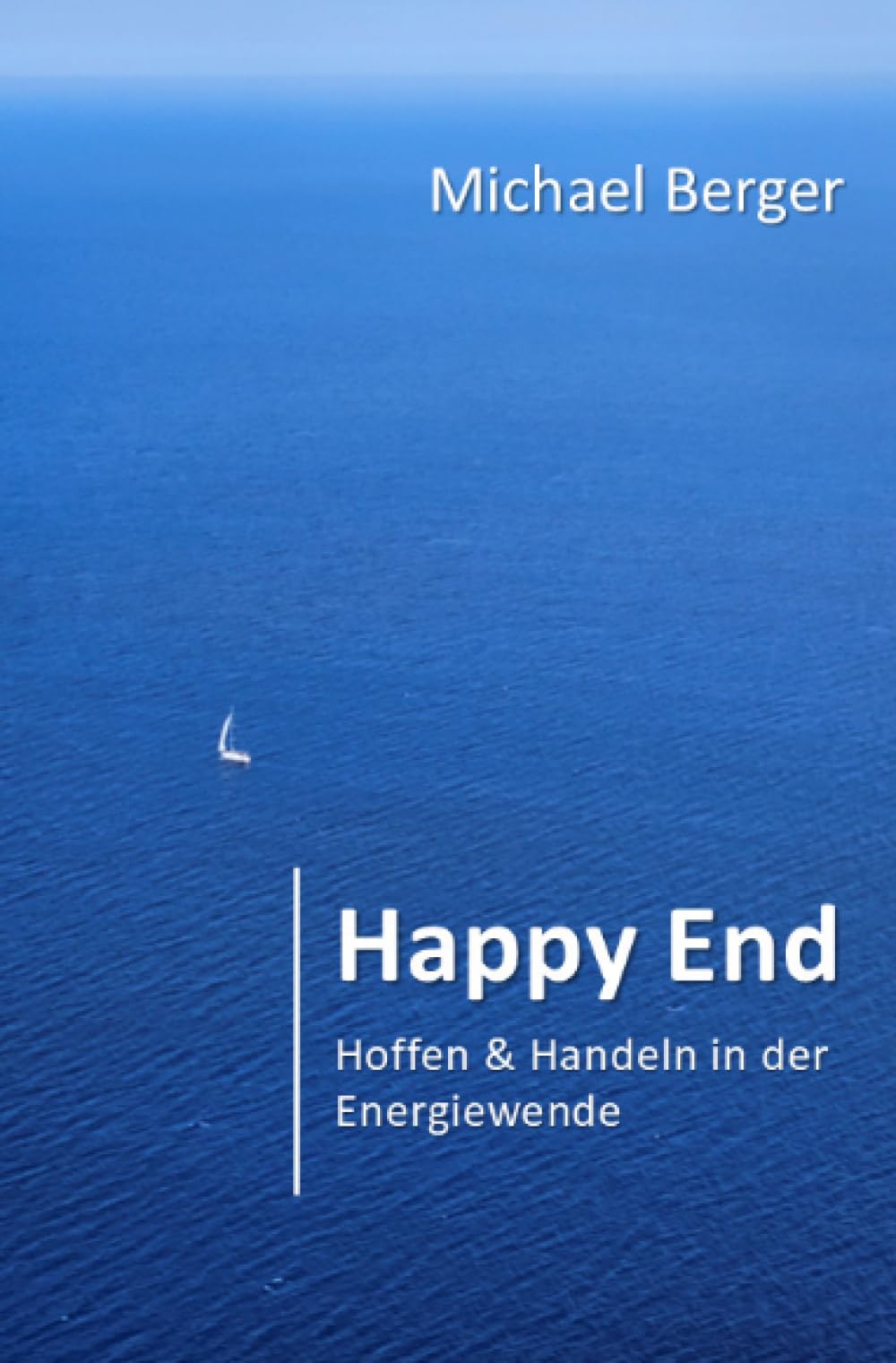 Happy End: Hoffen & Handeln in der Energiewende: Hoffen & Handeln in der Energiewende Business & Technology