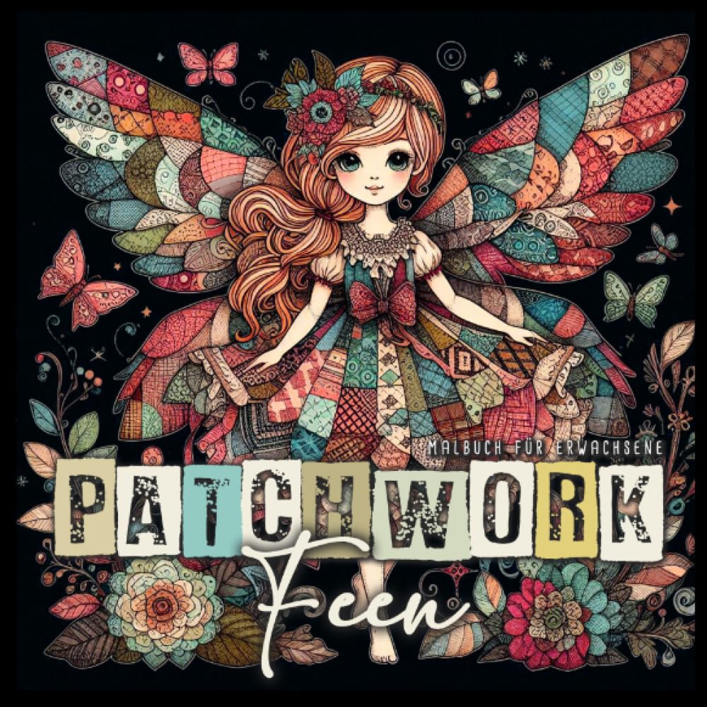 Patchwork Feen Malbuch für Erwachsene: Patchwork Malbuch für Erwachsene | Feen Malbuch Fee Ausmalbuch | Fantasy Wesen Malbuch | Fee Malblock Hobbies & Crafts