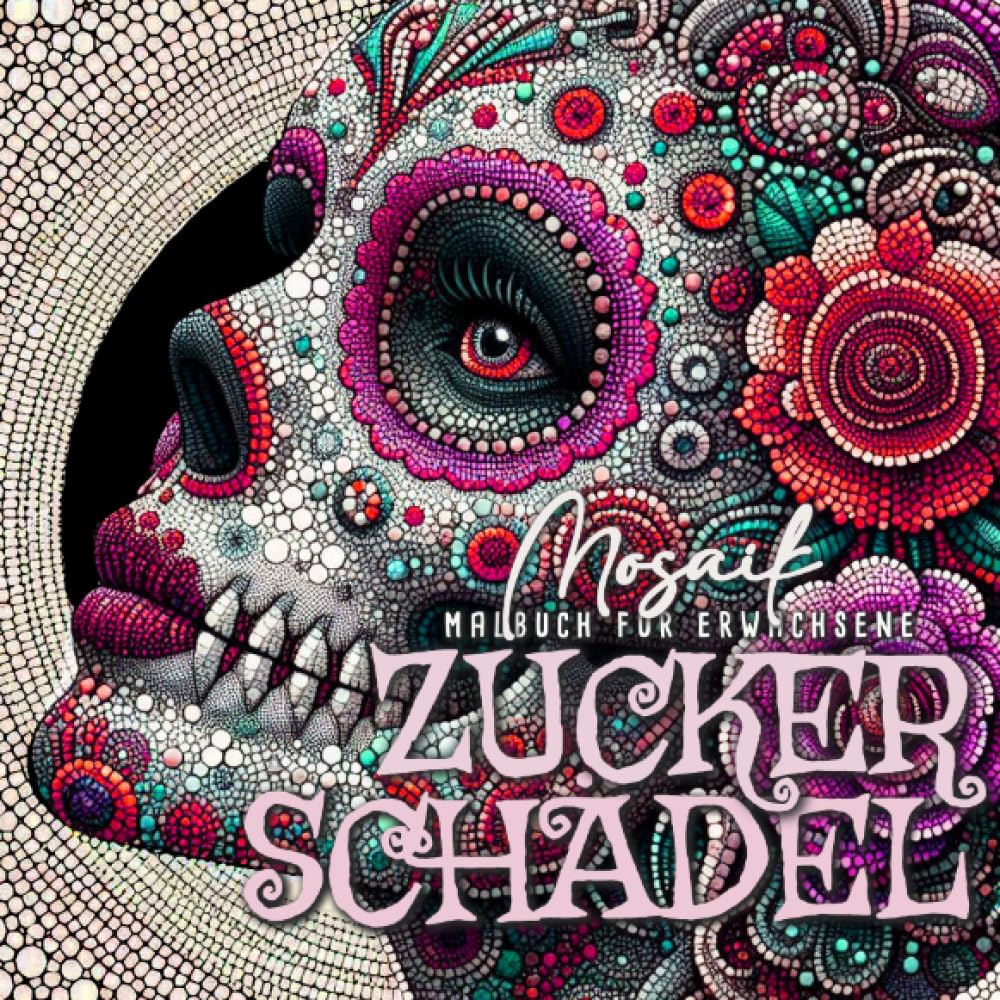 Zuckerschädel Mosaik Malbuch für Ewachsene: Halloween Malbuch für Erwachsene | Tag des Todes Malbuch | Sugar Skulls Malbuch Mosaik Hobbies & Crafts