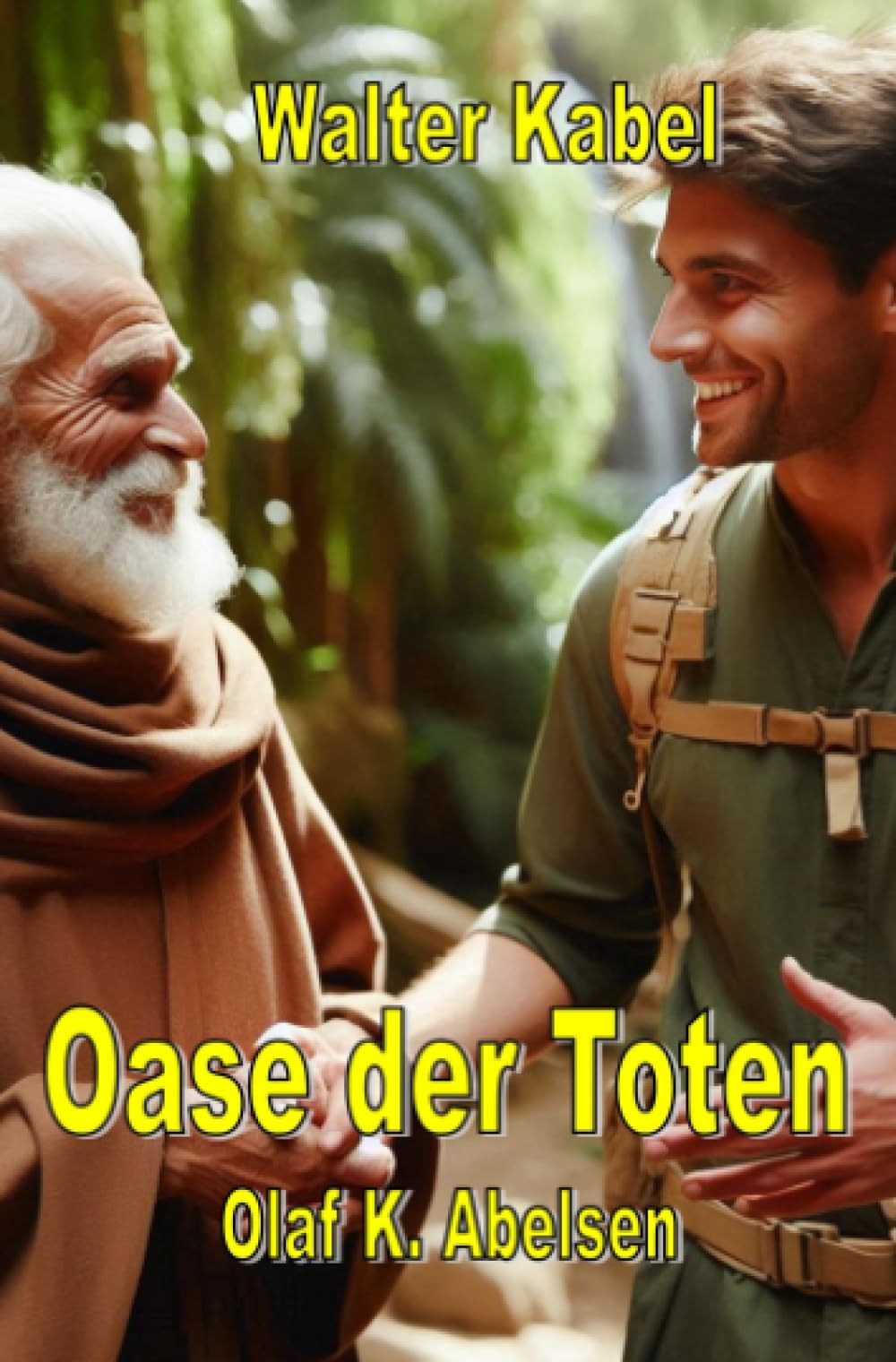 Die Oase der Toten: Olaf K. Abelsen (Walter-Kabel-Edition) Action & Adventure