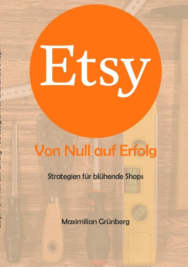 Etsy: Von Null auf Erfolg: Strategien für blühende Shops Hobbies & Crafts