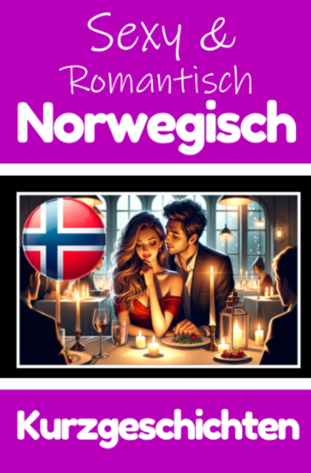 50 Sexy und Romantische Kurzgeschichten auf Norwegisch | Deutsche und Norwegische Kurzgeschichten Nebeneinander: Norwegisch Lernen Durch Sexy und ... Geschichten über Romantik und Leidenschaft Essays & Short Stories