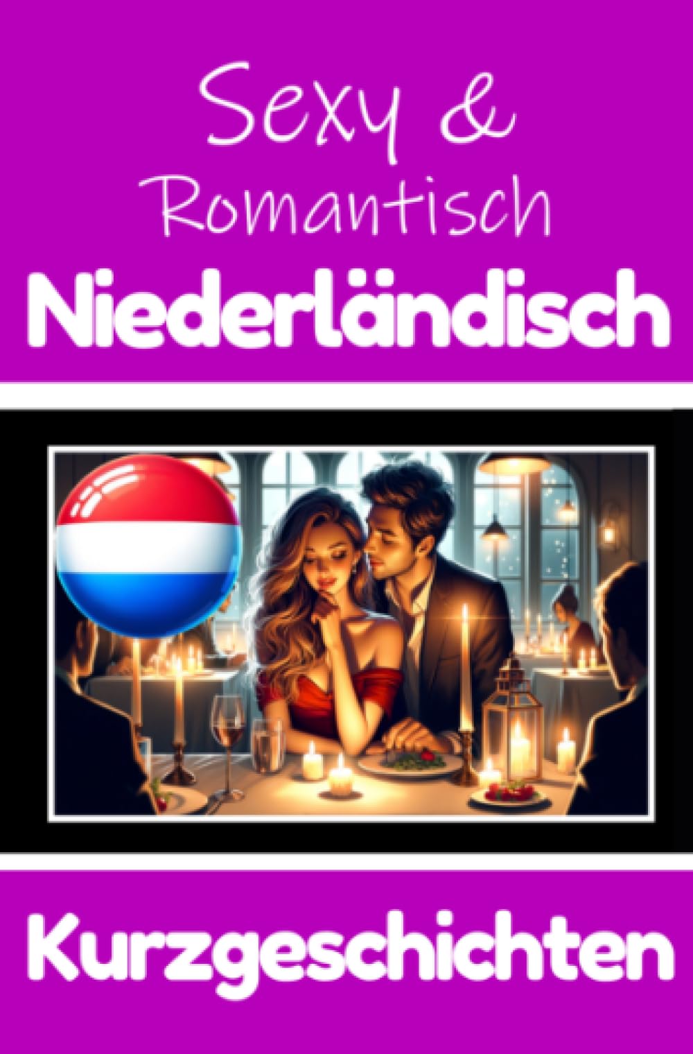 50 Sexy und Romantische Kurzgeschichten auf Niederländisch | Deutsche und Niederländische Kurzgeschichten Nebeneinander: Niederländisch Lernen Durch ... Geschichten über Romantik und Leidenschaft Essays & Short Stories